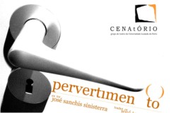 “PERVERTIMENTO” DE JOSÉ SANCHIS SINISTERRA :: ACTUAÇÃO DO CENATÓRIO
