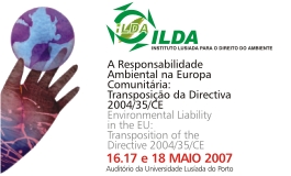 COLÓQUIO INTERNACIONAL :: A RESPONSABILIDADE AMBIENTAL NA EUROPA COMUNITÁRIA: TRANSPOSIÇÃO DA DIRECTIVA 2004/35/CE