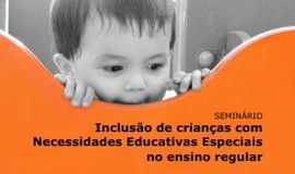 SEMINÁRIO :: INCLUSÃO DE CRIANÇAS COM NECESSIDADES EDUCATIVAS ESPECIAIS NO ENSINO REGULAR