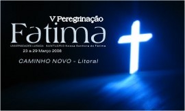 V PEREGRINAÇÃO A FÁTIMA :: Caminho Novo - Litoral