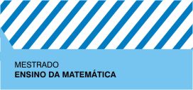 MESTRADO ENSINO DA MATEMÁTICA