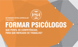 FORMAR PSICÓLOGOS – QUE PERFIL DE COMPETÊNCIAS, PARA QUE MERCADO DE TRABALHO?