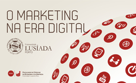 Marketing na Era Digital em debate na Lusíada Porto