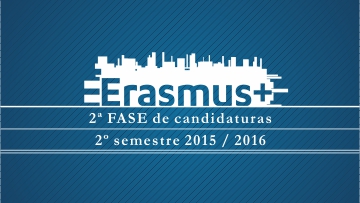 ERASMUS + 2015/2016: 2ª FASE de Candidaturas de 29 de Outubro a 08 de Novembro 2015