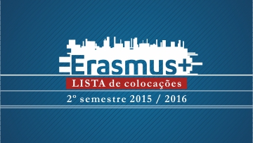 ERASMUS+ LISTAS DE COLOCAÇÕES PARA O 2º SEMESTRE 2015/2016