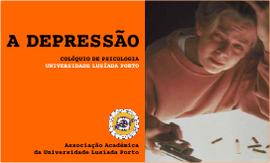 A DEPRESSÃO, | CICLO DE CONFERÊNCIAS DA ASSOCIAÇÃO ACADÉMICA DA UNIVERSIDADE LUSÍADA PORTO