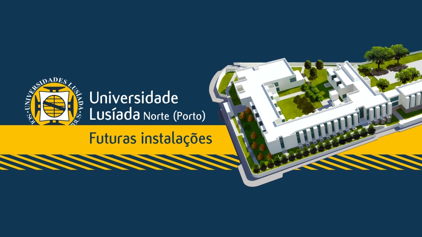 Novas instalações da Universidade Lusíada - Norte (Porto)