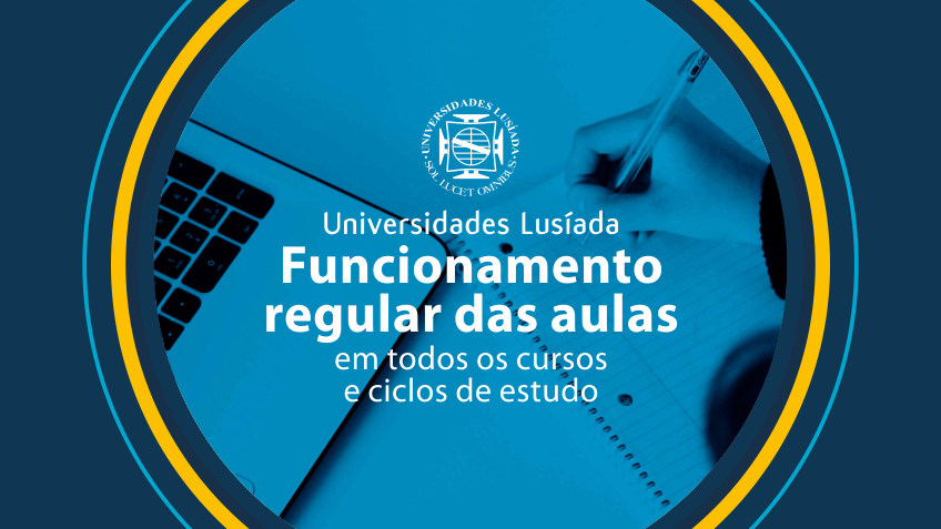 Universidades Lusíada: As aulas continuam em todos os Cursos e Ciclos de estudo